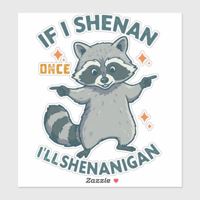 Sticker Si je Shenan une fois, je vais Shenanigan - Funny  (Feuille)