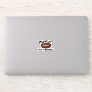 Sticker Si Le Rugby Était Facile, On L'Appelerait Football