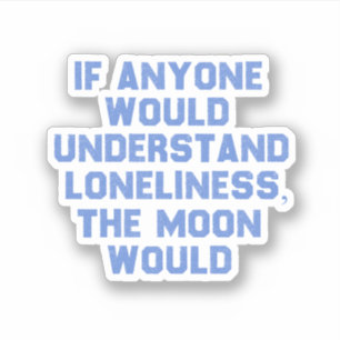Sticker Si Quelqu'Un Comprenait La Solitude..