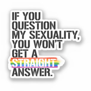 Sticker Si tu mets en doute ma sexualité