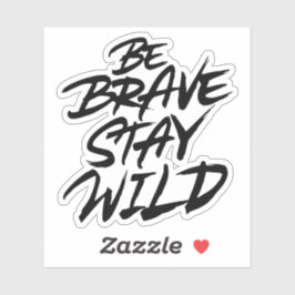 Sticker Soyez courageux rester sauvage