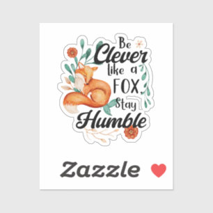 Sticker Soyez intelligent comme un renard, restez humble,