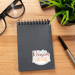 Sticker "Soyez la raison pour laquelle quelqu'un..." Stick