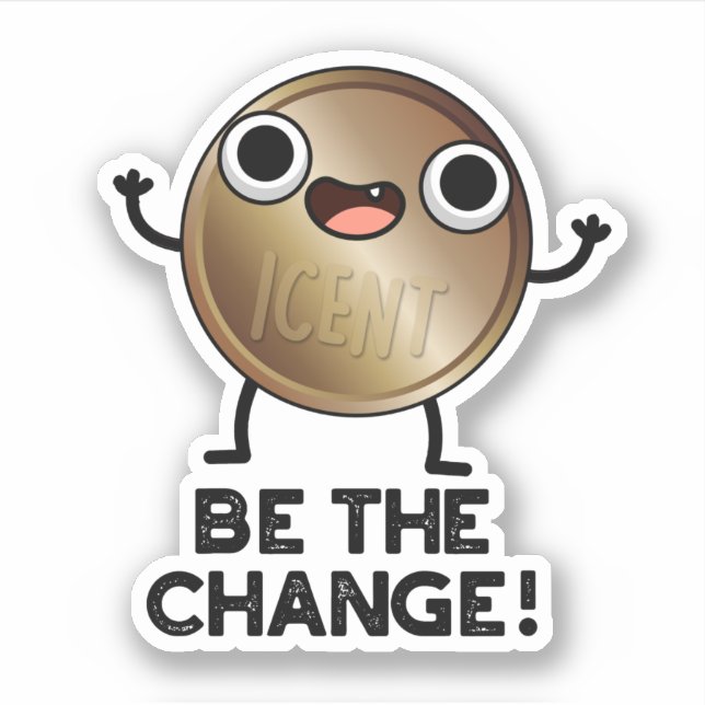 Sticker Soyez Le Changement De Jeu De Pièce Positif (Devant)