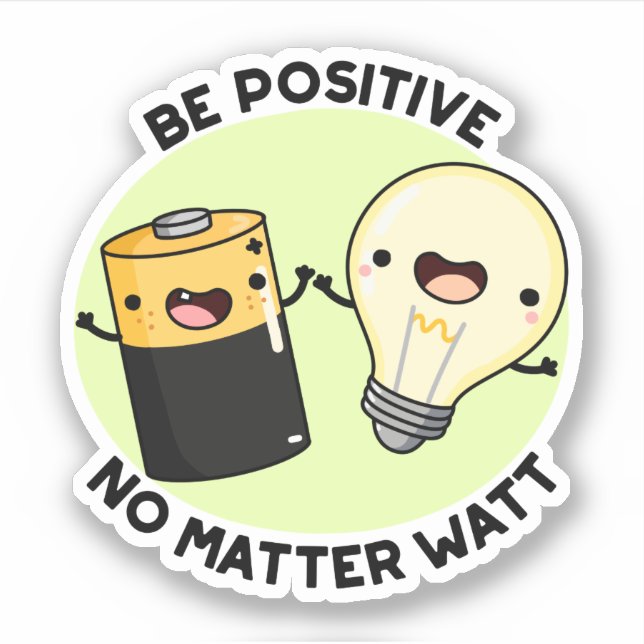 Sticker Soyez Positif Peu Importe Watt Funny Science Pun (Devant)