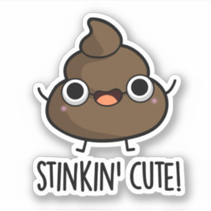 Sticker Stinkin Cute Funny Poo Pun