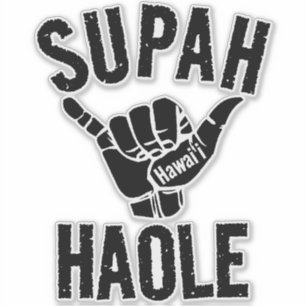 STICKER SUPAH HAOLE SHAKA HAWAII