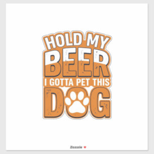 Sticker Tiens ma bière, je dois caresser ce chien Amoureux