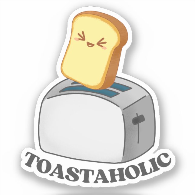 Sticker Toastaholic Toaster Cute Kawaii Toast Pun (Recto)