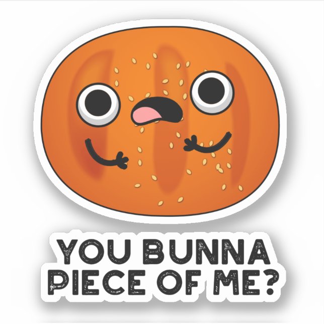 Sticker Toi Bunna Pièce De Moi Drôle Bun Pun (Devant)