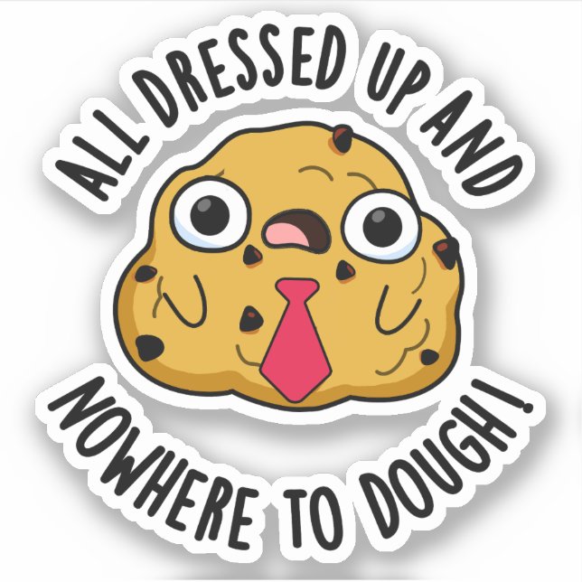 Sticker Tous Habillés Et Nulle Part Pour Dough Funky Pun (Devant)