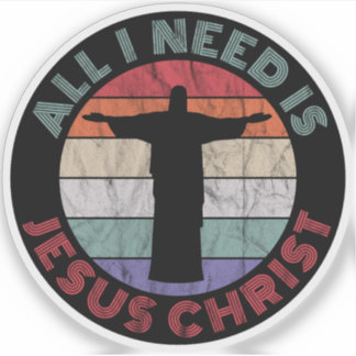 Sticker Tout ce dont j'ai besoin, c'est Jésus Christ