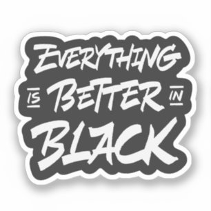 Sticker Tout est mieux en noir