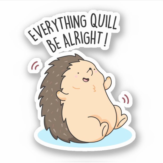 Sticker Tout Quill Be Alright Funky Hedgehog Pun (Devant)