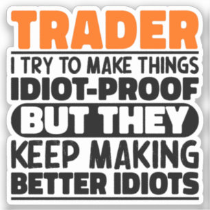 Sticker Trader J'Essaie De Faire Des Choses Idiot Drôle Di