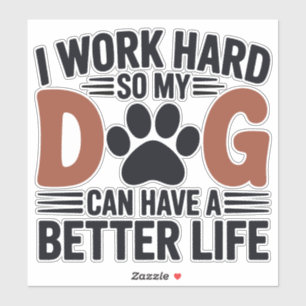 Sticker Travailler dur pour que mon chien vive mieux - amu