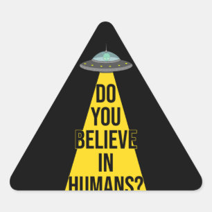 Sticker Triangulaire Alien drôle dans OVNI : Croyez-vous aux humains ?