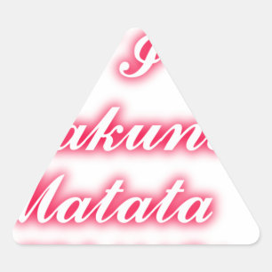 Sticker Triangulaire Conseil Saint-Valentin : Hakuna Matata Funny Texte