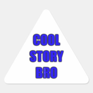 Sticker Triangulaire Cool Story Bro