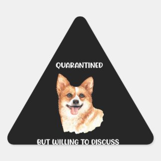 Sticker Triangulaire En Quarantaine Mais Prêt À Discuter Du Cadeau Corg