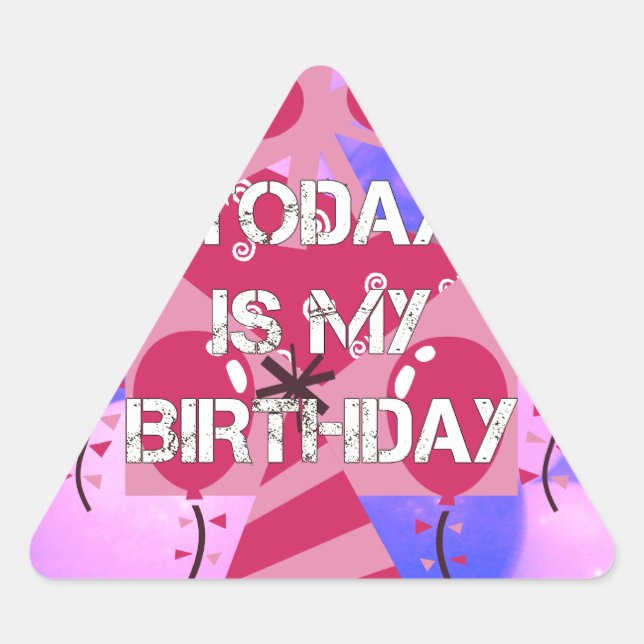 Sticker Triangulaire Joyeux anniversaire aujourd'hui est mon anniversai (Devant)