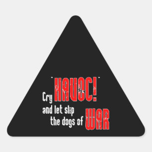 Sticker Triangulaire Pleure "Havoc !" et laissez tomber les chiens de g