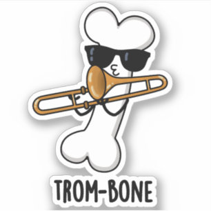 Sticker Trom-bone Funny Music Trombone Pun