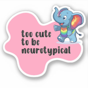 Sticker trop mignon pour être neurotypique Typographie des
