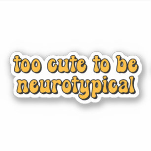 Sticker trop mignon pour être neurotypique Typographie jau