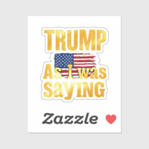 Sticker Trump Comme Je Le Disais : Citation Politique Drôl