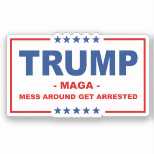 Sticker TRUMP MAGA : Les Mess Autour Se Faire Arrêter