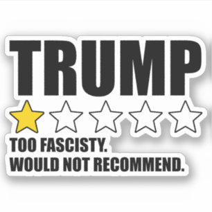 Sticker Trump - Trop Fasciste Ne Recommanderait Pas