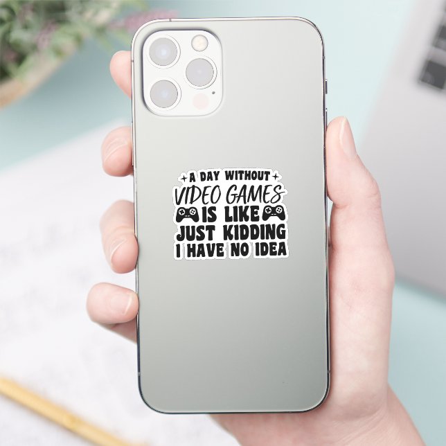 Sticker Une Journée Sans Jeux Vidéo Amateurs De Jeux Cool  (Téléphone)
