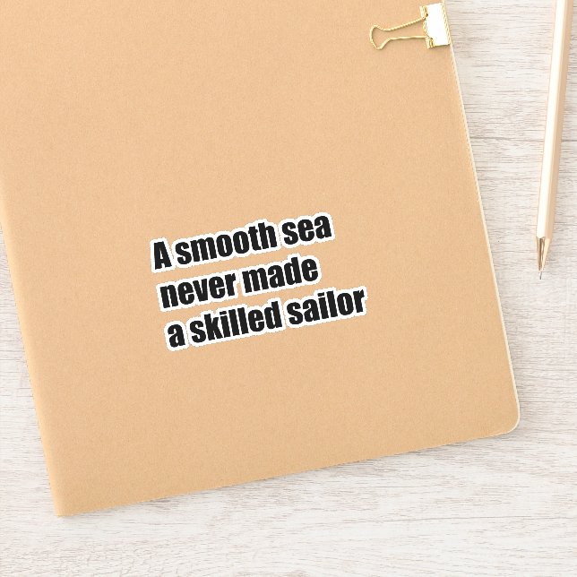 Sticker Une mer lisse n'a jamais fait de marin habile (Carnet)