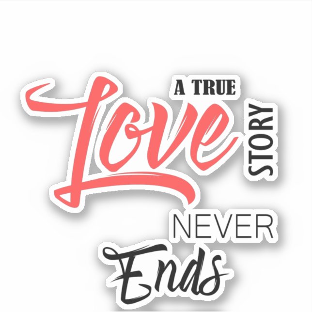 Sticker Une véritable histoire d'amour ne se termine jamai (Devant)