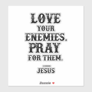 Sticker Verse De La Bible Jésus : Aimez Vos Ennemis Priez 