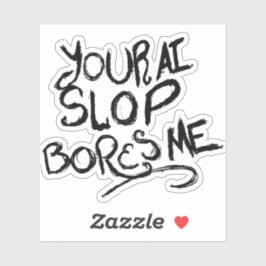 Sticker Votre Slop d'IA m'ennuie