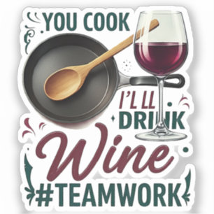 Sticker Vous cuisinez, je boirai du vin #Travail d'équipe 