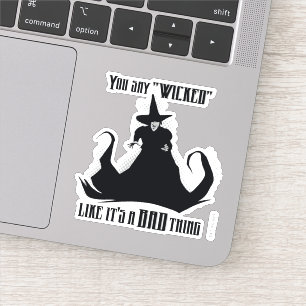Sticker Vous dites "Méchant" Comme si c'était une mauvai