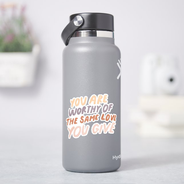Sticker Vous êtes digne de l'amour inspirationnel collant  (HydroFlask)
