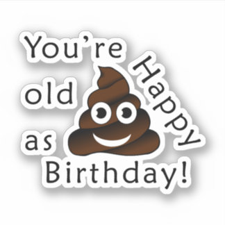 Sticker Vous êtes vieux comme...Joyeux anniversaire | humo