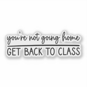 Sticker Vous n'allez pas rentrer à la maison Retournez à l