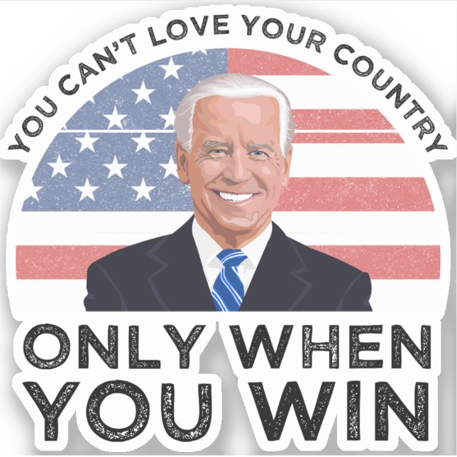 Sticker Vous ne pouvez pas aimer votre pays seulement quan (Devant)