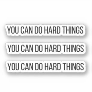 Sticker Vous Pouvez Faire Des Choses Dures Motivationnel S