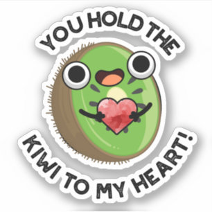 Sticker Vous Tenez Le Kiwi Dans Mon Coeur Drôle Pun Fruit