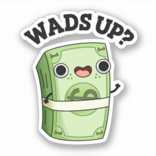 Sticker Wads Up Funny Money Pun
