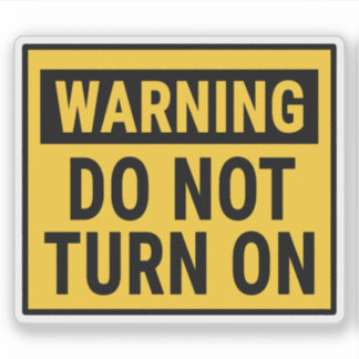 Sticker Warning Do Not Turn On