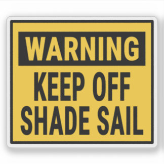 Sticker Warning Keep Off Shade Sail