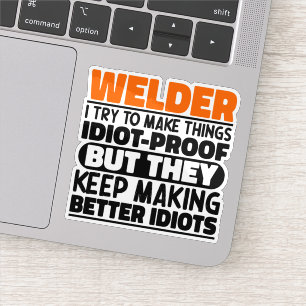 Sticker Welder J'Essaie De Rendre Les Choses Drôle Dit Sou