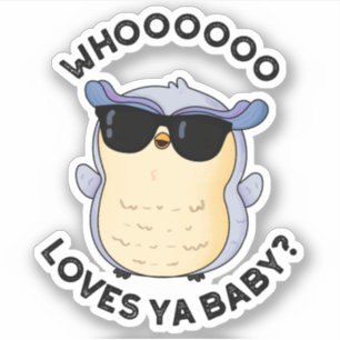 Sticker Whooo aime Ya Baby Funny Owl Pun